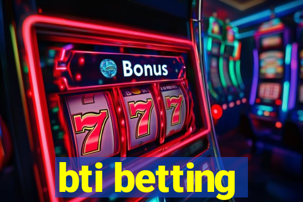 bti betting